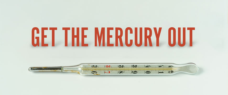 Photo of an old glass mercury thermometer with the red words GET THE MERCURY OUT above